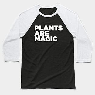 plants are magic Baseball T-Shirt